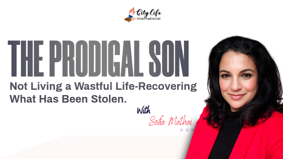 The Prodigal Son: Not Living a Wasteful Life—Recovering What Has Been Stolen