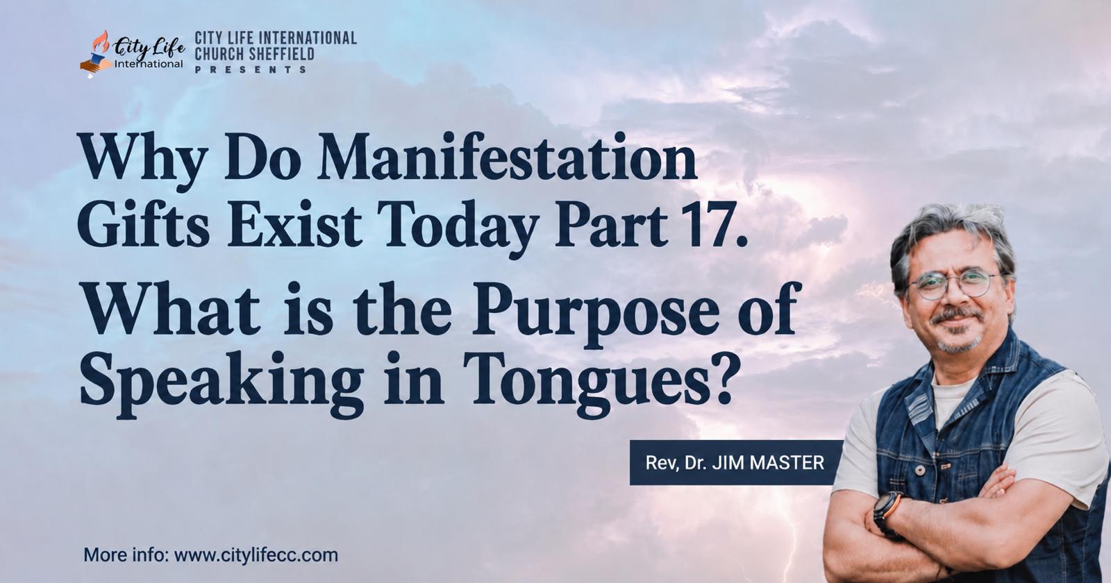 Why Do Manifestation Gifts Exist Today Part 17. What is the Purpose of Speaking in Tongues?